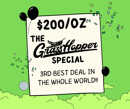 *GRASSHOPPER SPECIAL* - Type 1 Hemp Flower (Top-Shelf) $200