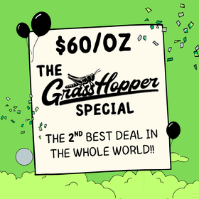 $60 Ounce - GrassHopper Special